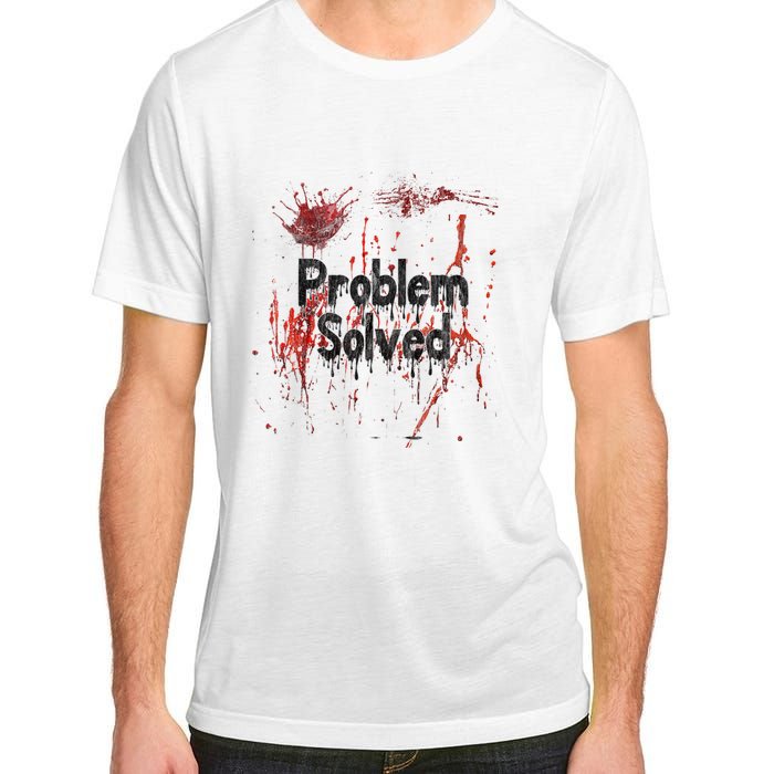 Bloody Problem Solved Halloween Scary Horror Print Effect Adult ChromaSoft Performance T-Shirt