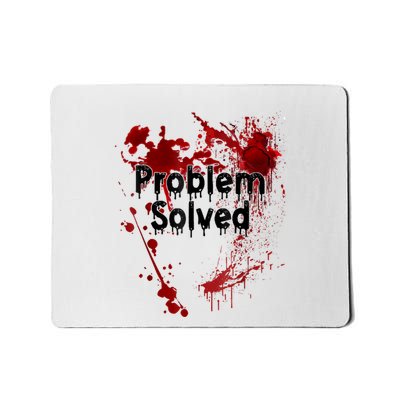 Bloody Problem Solved Halloween Scary Horror Print Effect Mousepad