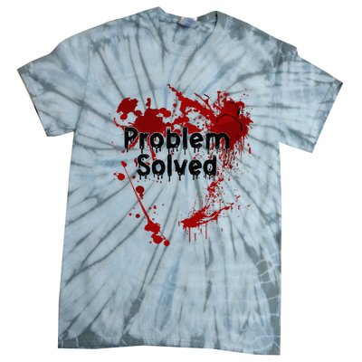 Bloody Problem Solved Halloween Tie-Dye T-Shirt