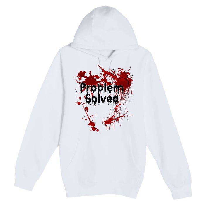 Bloody Problem Solved Halloween Premium Pullover Hoodie