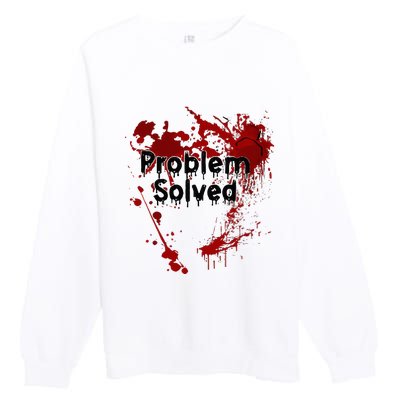 Bloody Problem Solved Halloween Premium Crewneck Sweatshirt