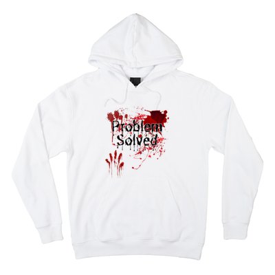 Bloody Problem Solved Halloween Scary Horror Print Effect Hoodie