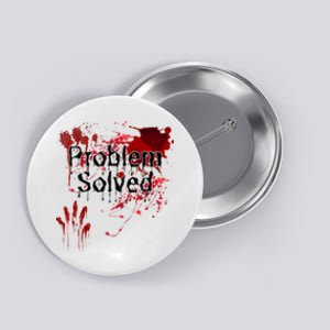 Bloody Problem Solved Halloween Scary Horror Print Effect Button