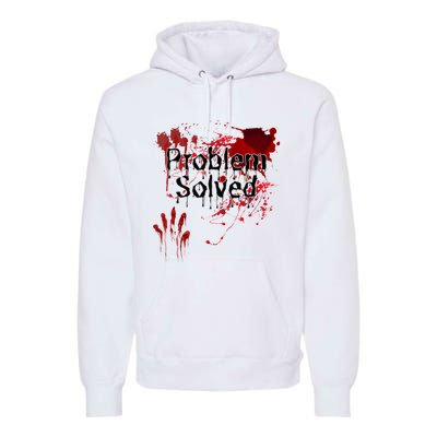 Bloody Problem Solved Halloween Scary Horror Print Effect Premium Hoodie