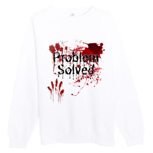 Bloody Problem Solved Halloween Scary Horror Print Effect Premium Crewneck Sweatshirt