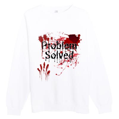 Bloody Problem Solved Halloween Scary Horror Print Effect Premium Crewneck Sweatshirt