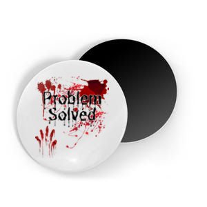 Bloody Problem Solved Halloween Scary Horror Print Effect Magnet