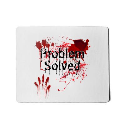Bloody Problem Solved Halloween Scary Horror Print Effect Mousepad