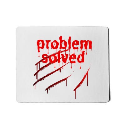 Bloody Problem Solved Halloween Scary Horror Print Effect Mousepad