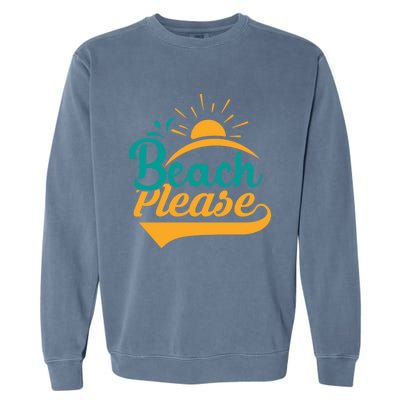 Beach Please Summer Sun Gift Garment-Dyed Sweatshirt