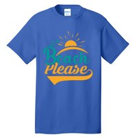 Beach Please Summer Sun Gift Tall T-Shirt