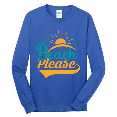 Beach Please Summer Sun Gift Tall Long Sleeve T-Shirt