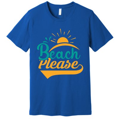 Beach Please Summer Sun Gift Premium T-Shirt