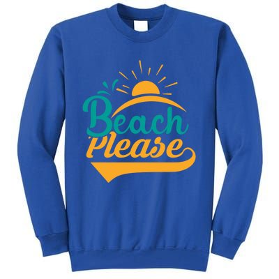 Beach Please Summer Sun Gift Tall Sweatshirt