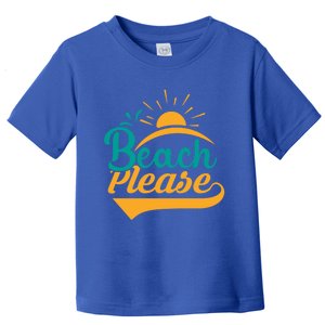 Beach Please Summer Sun Gift Toddler T-Shirt