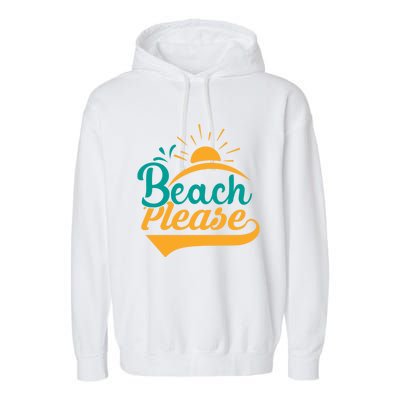 Beach Please Summer Sun Gift Garment-Dyed Fleece Hoodie