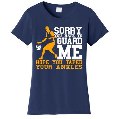 Basketball Player Sorry You Have To Guard Me Women's T-Shirt