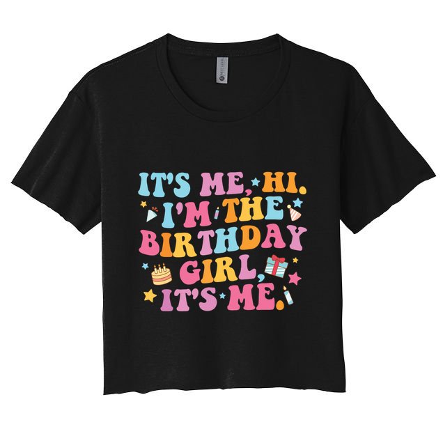 Birthday Party Shirts Its Me Hi Im The Birthday Girl Its Me Crop Top