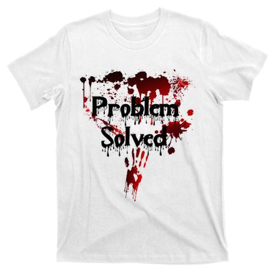 Bloody Problem Solved Halloween Scary Horror Print Effect T-Shirt