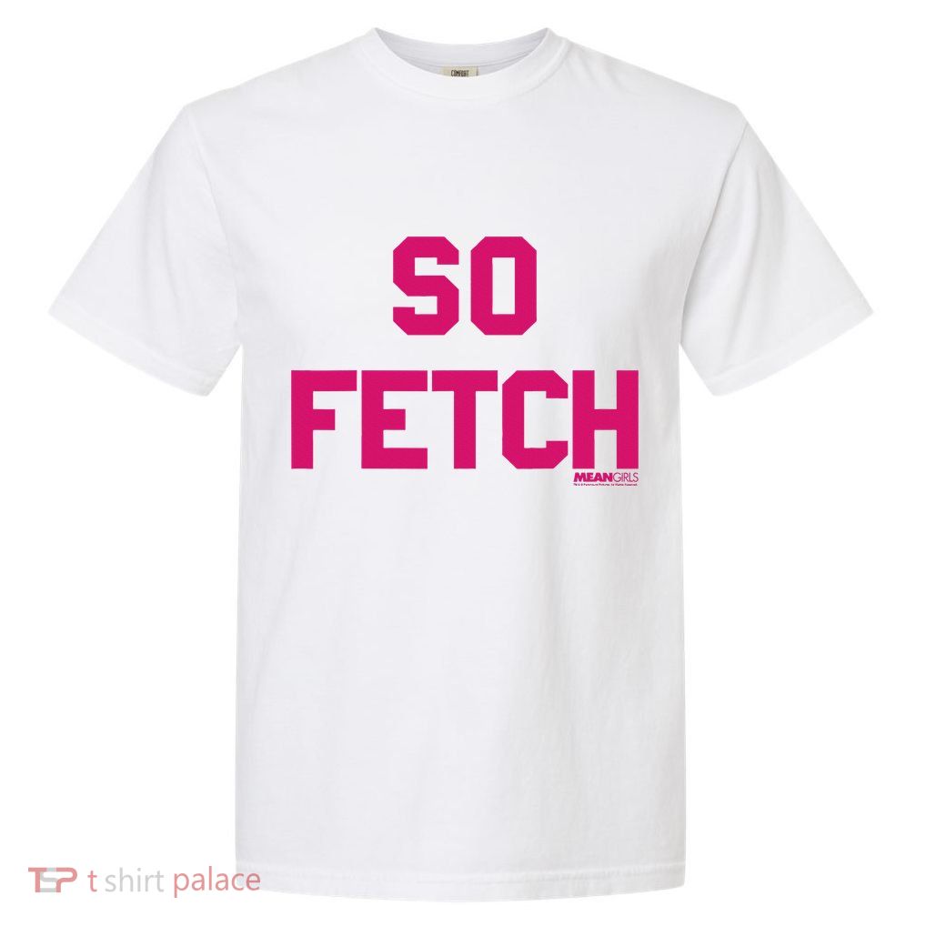 Bold Pink Text So Fetch Garment-Dyed Heavyweight T-Shirt