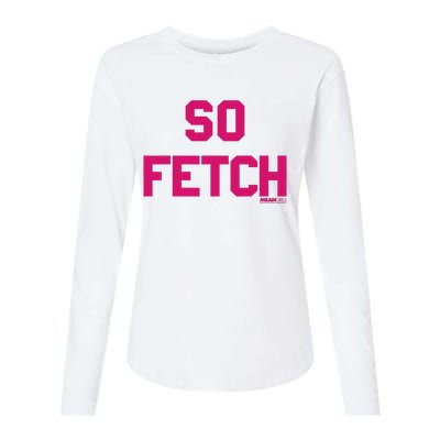 Bold Pink Text So Fetch Womens Cotton Relaxed Long Sleeve T-Shirt