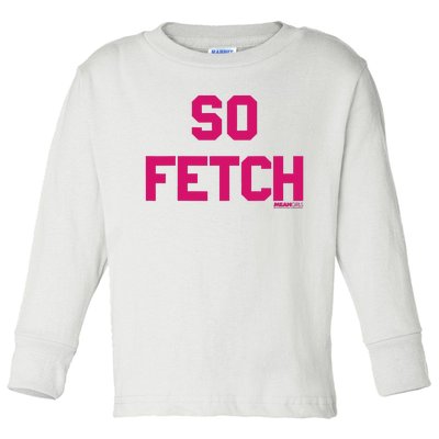 Bold Pink Text So Fetch Toddler Long Sleeve Shirt