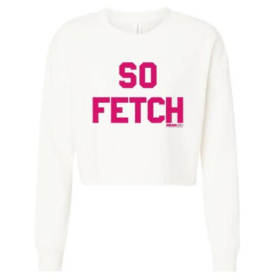 Bold Pink Text So Fetch Cropped Pullover Crew