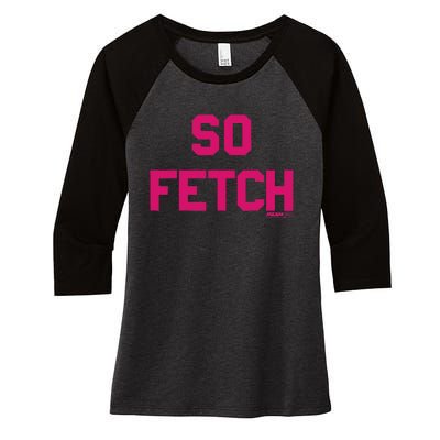 Bold Pink Text So Fetch Women's Tri-Blend 3/4-Sleeve Raglan Shirt