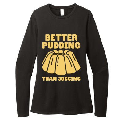 Better Pudding Than Jogging Gift Funny Pudding Gift Womens CVC Long Sleeve Shirt