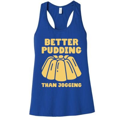 Better Pudding Than Jogging Gift Funny Pudding Gift Women's Racerback Tank