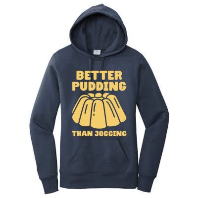 Better Pudding Than Jogging Gift Funny Pudding Gift Women's Pullover Hoodie