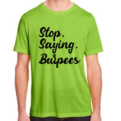 Burpees Personal Trainers Workout Stop Saying Burpees Meaningful Gift Adult ChromaSoft Performance T-Shirt