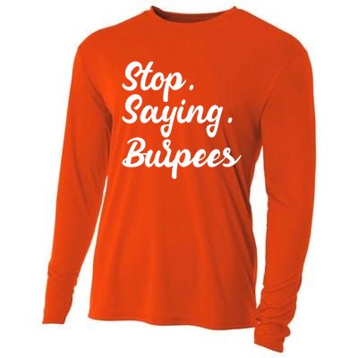 Burpees Personal Trainers Workout Stop Saying Burpees Meaningful Gift Cooling Performance Long Sleeve Crew