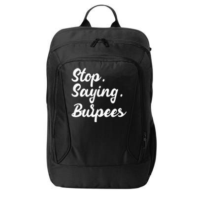 Burpees Personal Trainers Workout Stop Saying Burpees Meaningful Gift City Backpack