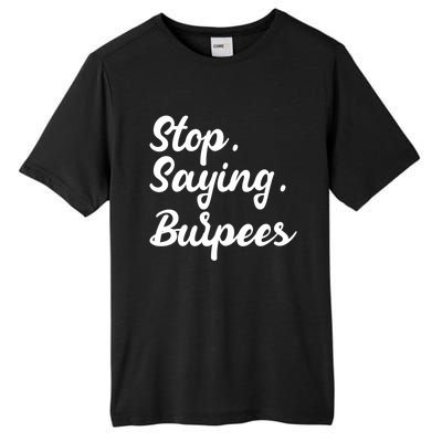 Burpees Personal Trainers Workout Stop Saying Burpees Meaningful Gift Tall Fusion ChromaSoft Performance T-Shirt