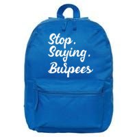 Burpees Personal Trainers Workout Stop Saying Burpees Meaningful Gift 16 in Basic Backpack