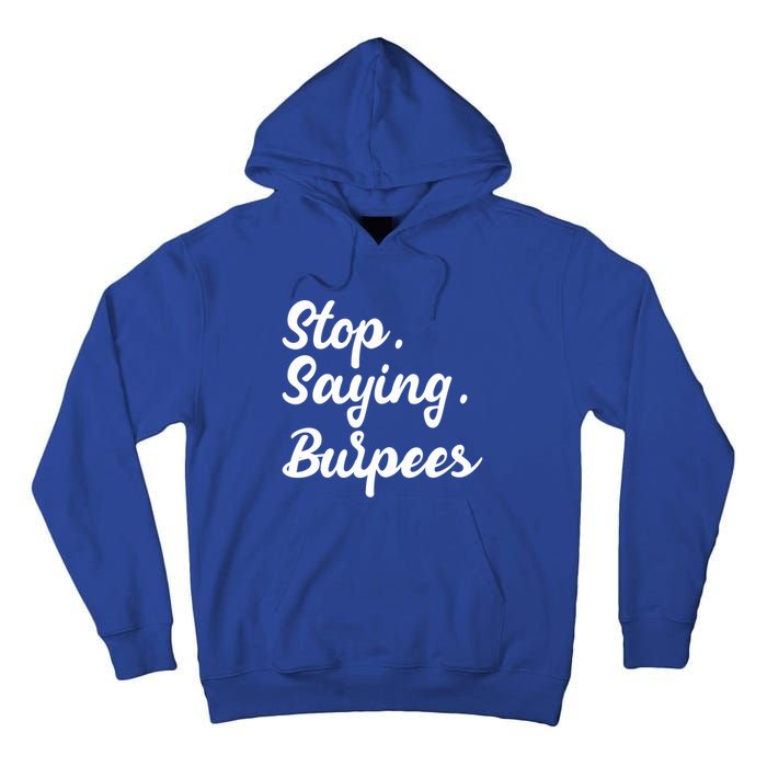 Burpees Personal Trainers Workout Stop Saying Burpees Meaningful Gift Tall Hoodie