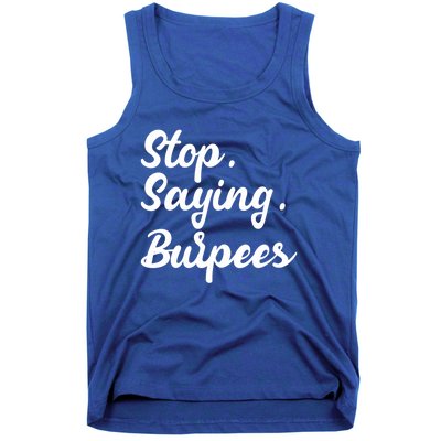 Burpees Personal Trainers Workout Stop Saying Burpees Meaningful Gift Tank Top