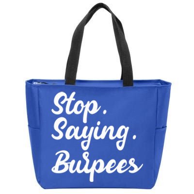 Burpees Personal Trainers Workout Stop Saying Burpees Meaningful Gift Zip Tote Bag