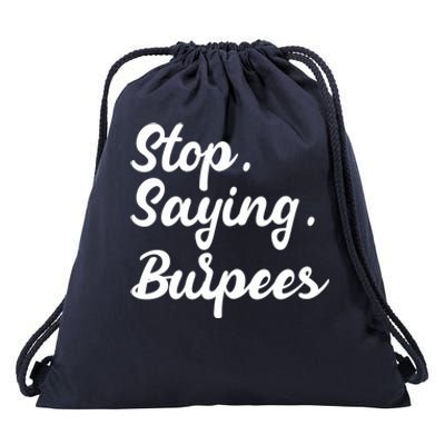 Burpees Personal Trainers Workout Stop Saying Burpees Meaningful Gift Drawstring Bag