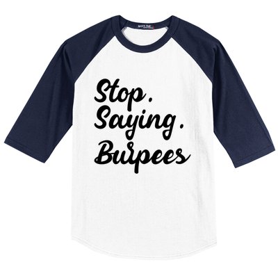 Burpees Personal Trainers Workout Stop Saying Burpees Meaningful Gift Baseball Sleeve Shirt