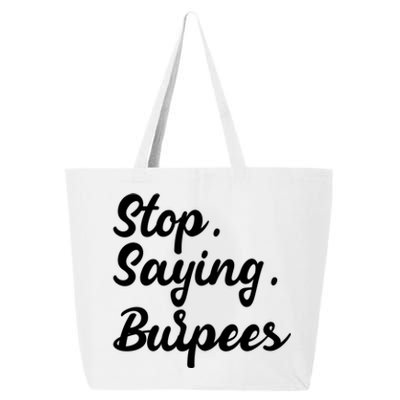 Burpees Personal Trainers Workout Stop Saying Burpees Meaningful Gift 25L Jumbo Tote