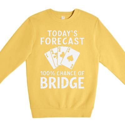 Bridge Player TodayS Forecast 100 Chance Of Bridge Premium Crewneck Sweatshirt