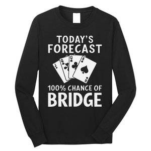 Bridge Player TodayS Forecast 100 Chance Of Bridge Long Sleeve Shirt