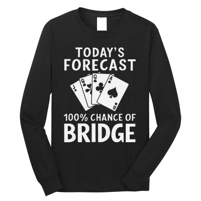 Bridge Player TodayS Forecast 100 Chance Of Bridge Long Sleeve Shirt