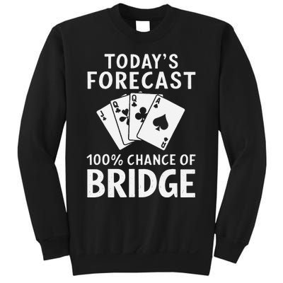 Bridge Player TodayS Forecast 100 Chance Of Bridge Sweatshirt