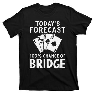 Bridge Player TodayS Forecast 100 Chance Of Bridge T-Shirt