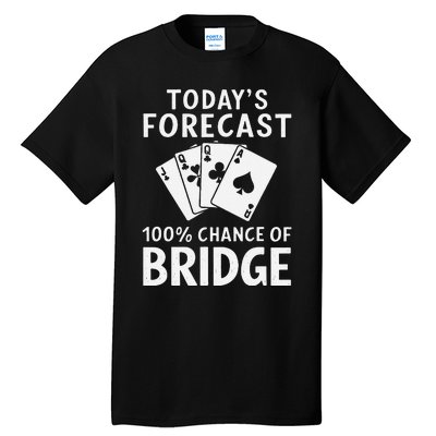 Bridge Player TodayS Forecast 100 Chance Of Bridge Tall T-Shirt