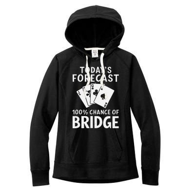 Bridge Player TodayS Forecast 100 Chance Of Bridge Women's Fleece Hoodie