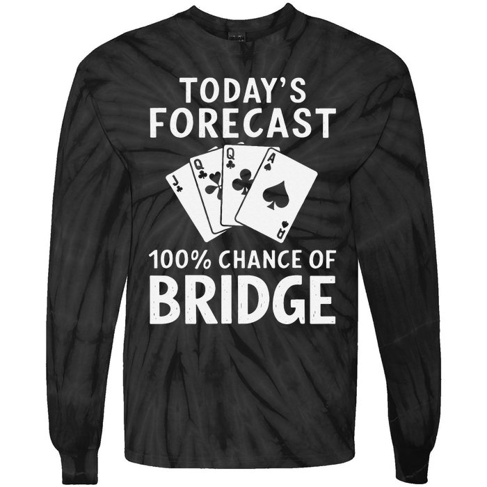 Bridge Player TodayS Forecast 100 Chance Of Bridge Tie-Dye Long Sleeve Shirt